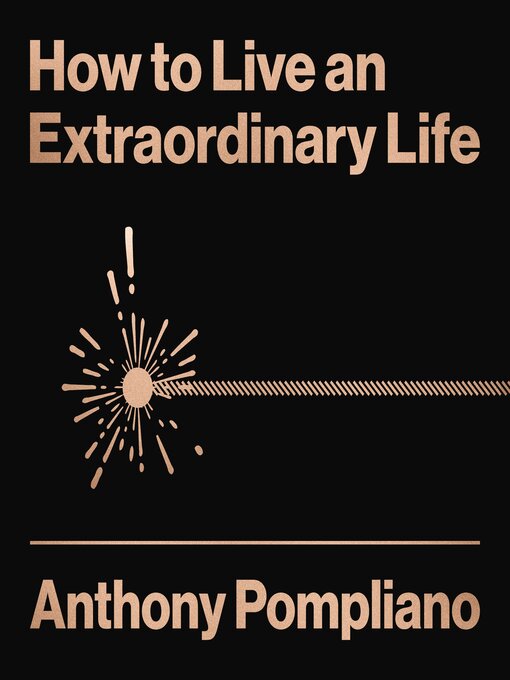 Title details for How to Live an Extraordinary Life by Anthony Pompliano - Wait list